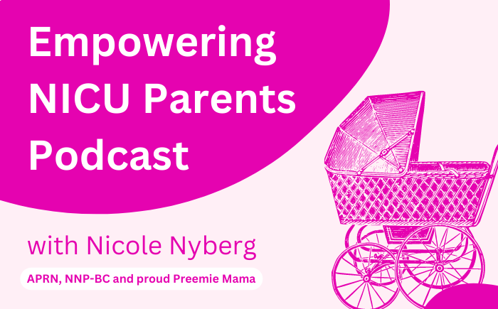 Cover art for the 'Empowering NICU Parents' podcast, hosted by Neonatal Nurse Practitioner and preemie mom Nicole Nyberg.